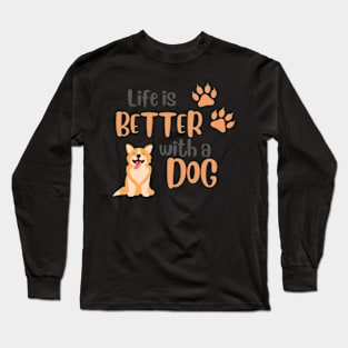 Life is Better with a Dog Long Sleeve T-Shirt